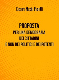 Cover Proposta per una democrazia dei cittadini e non dei politici e dei potenti