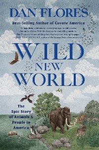 Cover Wild New World: The Epic Story of Animals and People in America