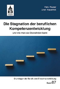 Cover Die Stagnation der beruflichen Kompetenzentwicklung