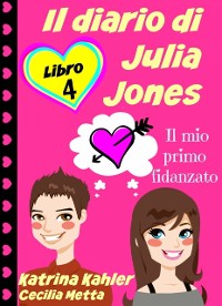 Cover Il diario di Julia Jones - Libro 4 - Il mio primo fidanzato