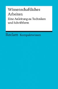 Cover Wissenschaftliches Arbeiten. Eine Anleitung zu Techniken und Schriftform