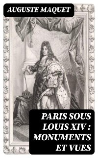 Cover Paris sous Louis XIV : monuments et vues