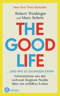 Cover The Good Life ... und wie es gelingen kann