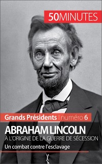 Cover Abraham Lincoln, à l'origine de la guerre de Sécession