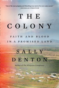 Cover The Colony: Faith and Blood in a Promised Land
