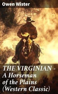 Cover THE VIRGINIAN - A Horseman of the Plains (Western Classic)