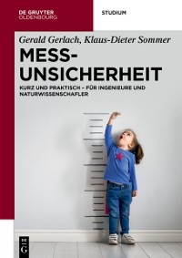 Cover Messunsicherheit : Kurz und praktisch - fur Ingenieure und Naturwissenschafler