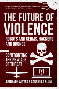 Cover Future of Violence - Robots and Germs, Hackers and Drones