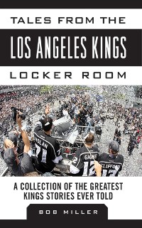 Cover Tales from the Los Angeles Kings Locker Room
