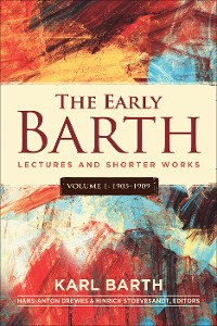 Cover The Early Barth - Lectures and Shorter Works