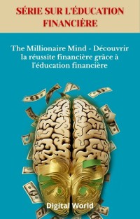 Cover The Millionaire Mind - Découvrir la réussite financière grâce à l'éducation financière