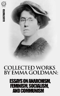 Cover Collected works by Emma Goldman. Illustrated