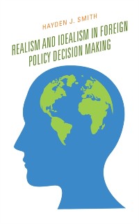 Cover Realism and Idealism in Foreign Policy Decision Making