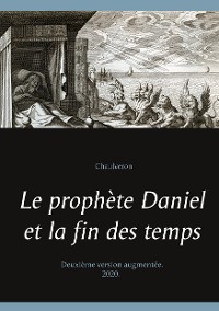 Cover Le prophète Daniel et la fin des temps
