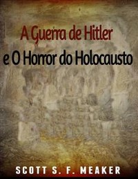 Cover A Guerra De Hitler E O Horror Do Holocausto