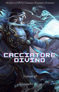 Cover Cacciatore Divino:Un Epico LITRPG Fantasia Avventura Romanzo(Volume 10)