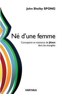 Cover Né d''une femme. Conception et naissance de Jésus dans les évangiles