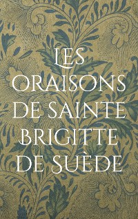 Cover Les oraisons de sainte Brigitte de Suède