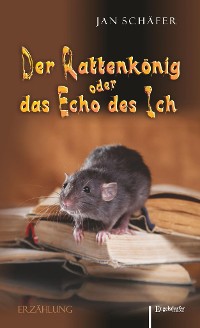 Cover Der Rattenkönig oder das Echo des Ich