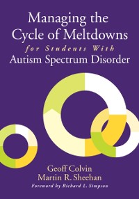 Cover Managing the Cycle of Meltdowns for Students With Autism Spectrum Disorder