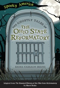 Cover The Ghostly Tales of the Ohio State Reformatory
