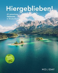 Cover HOLIDAY Reisebuch: Hiergeblieben! Die Weltreise vor der Haustür geht weiter