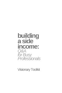 Cover Building a Side Income: Q & A for Busy Professionals