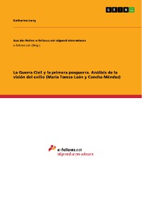 Cover La Guerra Civil y la  primera posguerra. Análisis de la visión del exilio (María Teresa León y Concha Méndez)