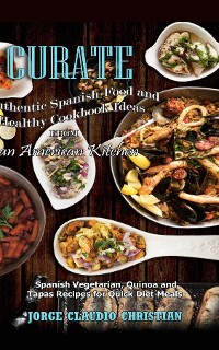 Cover Curate Authentic Spanish Food and Healthy Cookbook Ideas from an American Kitchen