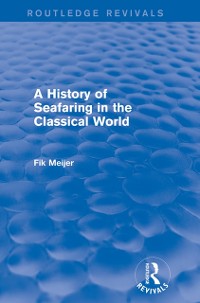 Cover A History of Seafaring in the Classical World (Routledge Revivals)