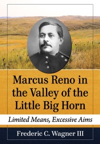 Cover Marcus Reno in the Valley of the Little Big Horn
