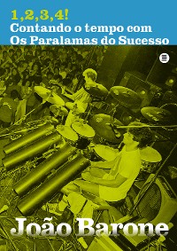 Cover 1,2,3,4! Contando o tempo com Os Paralamas do Sucesso