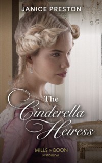 Cover Cinderella Heiress (Mills & Boon Historical) (Lady Tregowan's Will, Book 2)