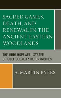 Cover Sacred Games, Death, and Renewal in the Ancient Eastern Woodlands