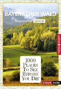 Cover 1000 Places To See Before You Die - Bayerischer Wald