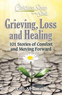 Cover Chicken Soup for the Soul: Grieving, Loss and Healing