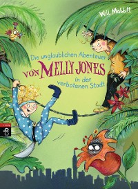 Cover Die unglaublichen Abenteuer von Melly Jones in der verbotenen Stadt