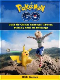 Cover Pokemon Go Guía No Oficial Consejos, Trucos, Pistas Y Guía De Descarga