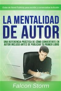 Cover La Mentalidad De Autor: Una Referencia Práctica Incluso Antes De Publicar Tu Primer Libro