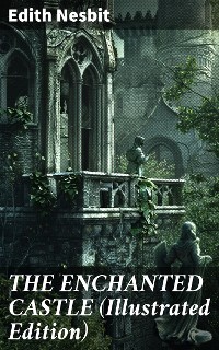 Cover THE ENCHANTED CASTLE (Illustrated Edition)