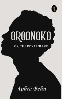 Cover Oroonoko: or, the Royal Slave