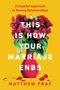 Cover This Is How Your Marriage Ends