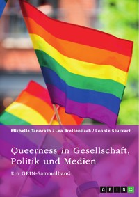 Cover Queerness in Gesellschaft, Politik und Medien. LGBTIQ+-Erfahrungen im Fokus