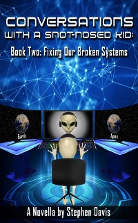 Cover Conversations with a Snot-Nosed Kid: Book Two: Fixing Our Broken Systems