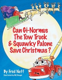 Cover Can Gi-Normus The Tow Truck and Squawky Palone Save Christmas?