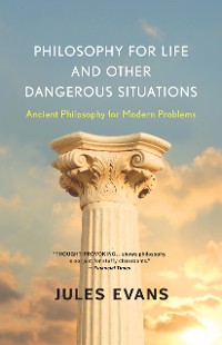 Cover Philosophy for Life and Other Dangerous Situations