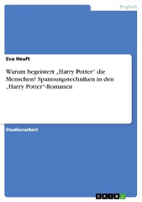 Cover Warum begeistert „Harry Potter“ die Menschen? Spannungstechniken in den „Harry Potter“-Romanen