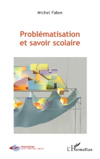 Cover Problematisation et savoir scolaire