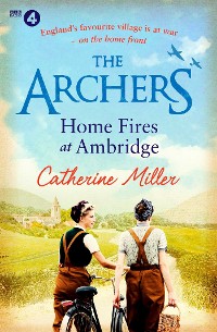 Cover Archers: Home Fires at Ambridge