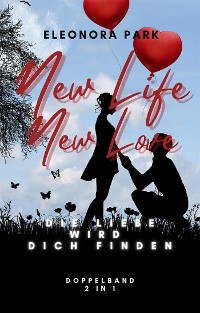 Cover New Life New Love: Die Liebe wird DICH finden